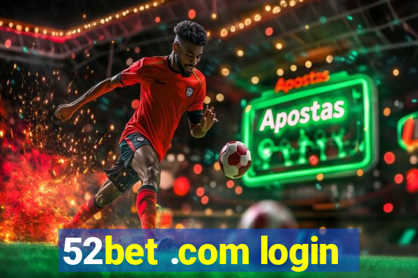 52bet .com login